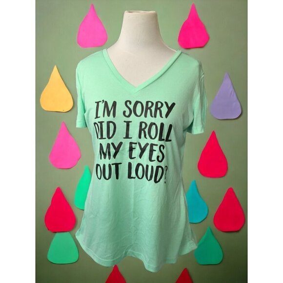 Ladies Sassy tee short sleeve I’m Sorry Did I roll my eyes out load green Large - Picture 8 of 10